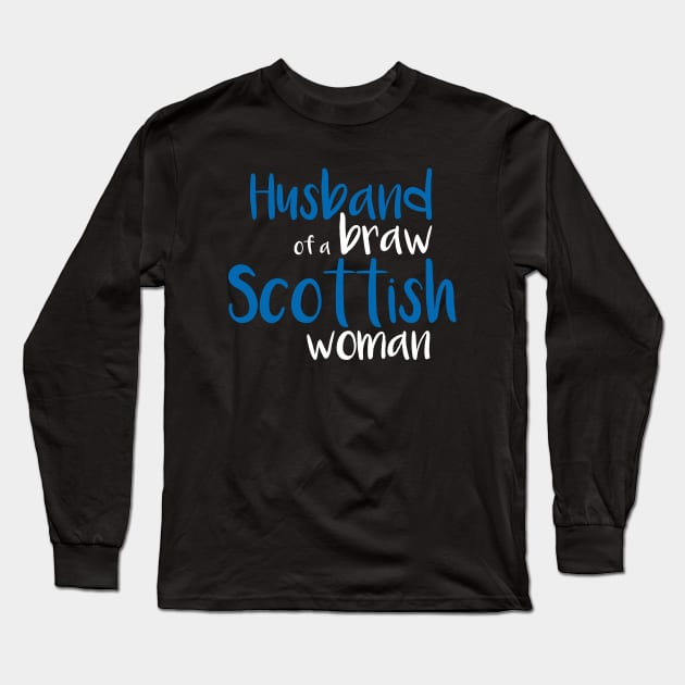 Husband of a braw Scottish woman slogan text Long Sleeve T-Shirt by MacPean